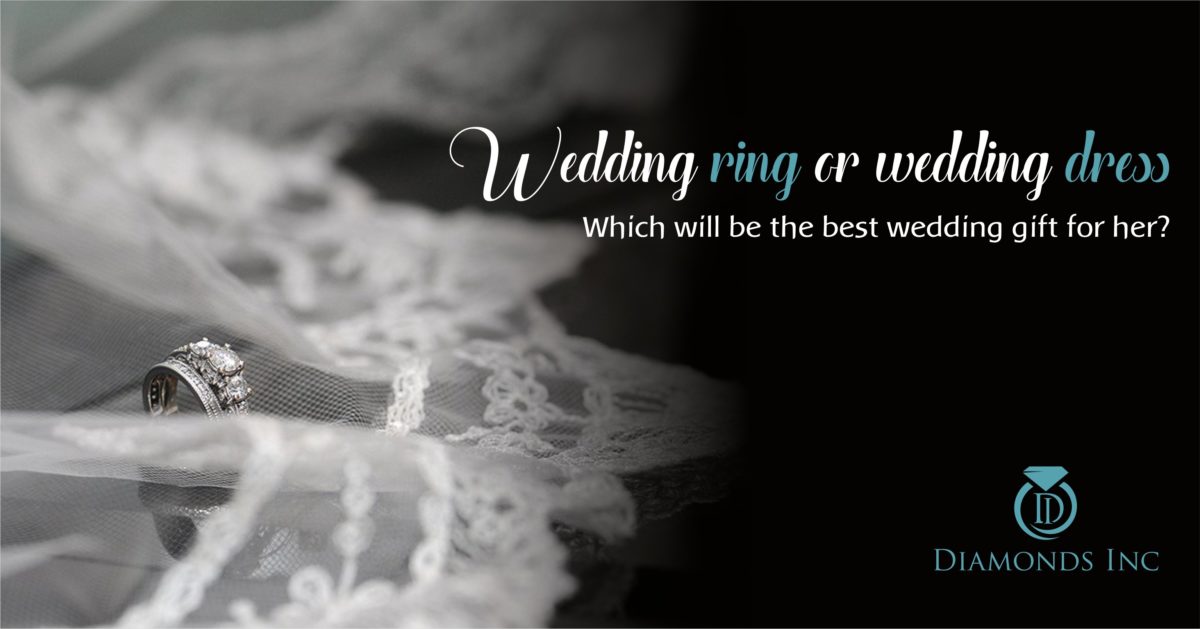 Wedding Ring or Wedding Dress: Which one will be the best wedding gift for her?