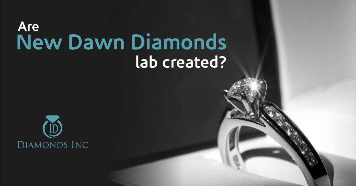 Are New Dawn Diamonds Lab Created?