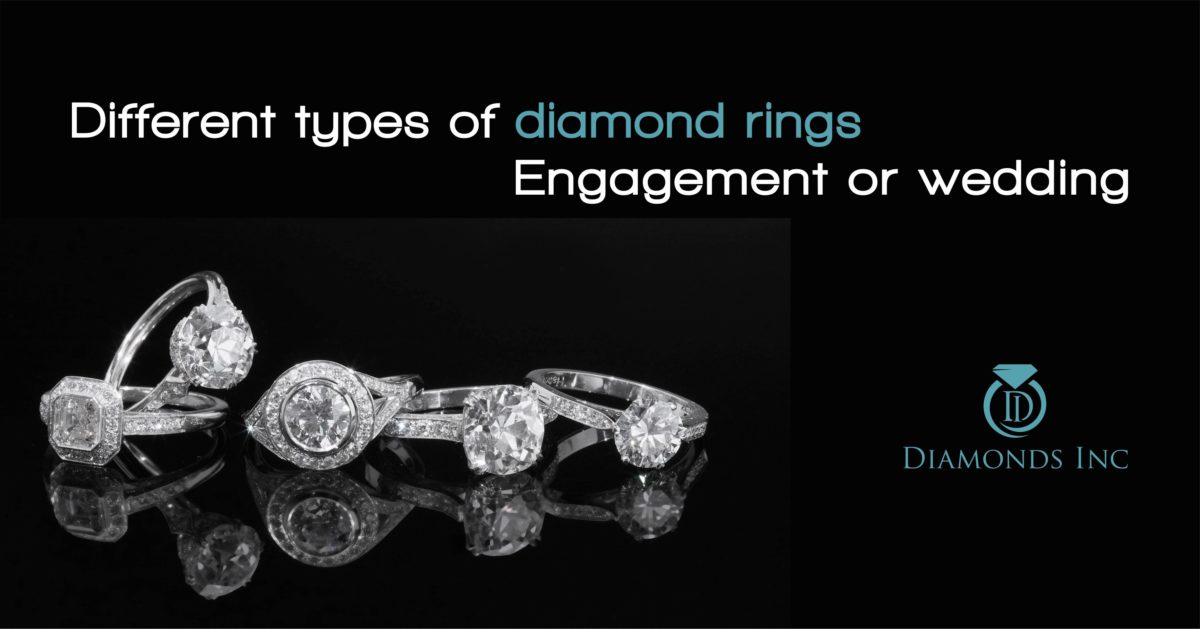 Different Types of Diamond Rings | Engagement or Wedding