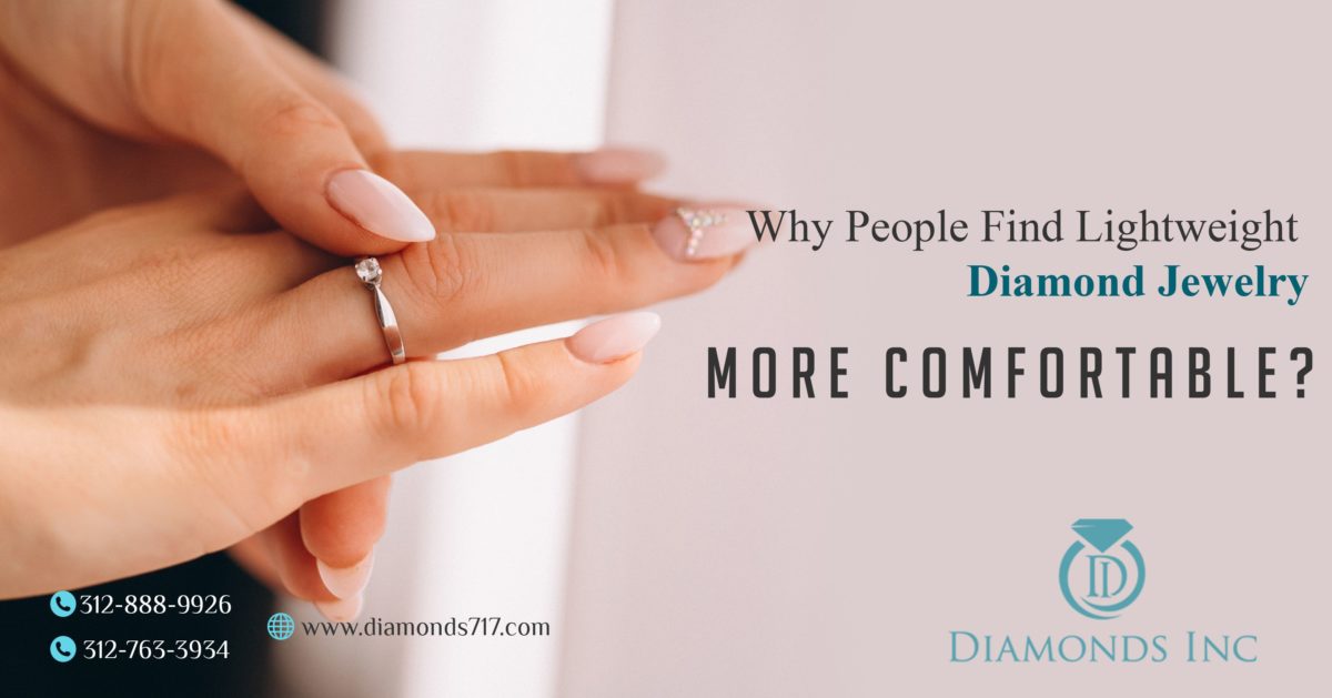 Why People Find Lightweight Diamond Jewelry More Comfortable?