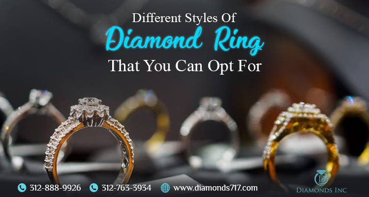 Different Styles of Diamond Ring That You Can Opt For